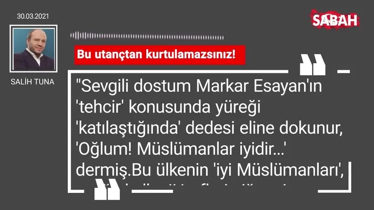 Salih Tuna | Bu utançtan kurtulamazsınız!