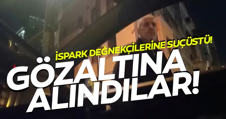 İspark değnekçileri gözaltına alındı