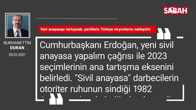 Burhanettin Duran | Yeni anayasayı tartışmak, partilerin Türkiye vizyonlarını netleştirir