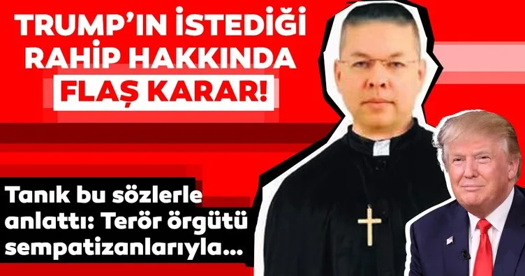 Son dakika haberi: ABD'li rahip Brunson davasında karar verildi
