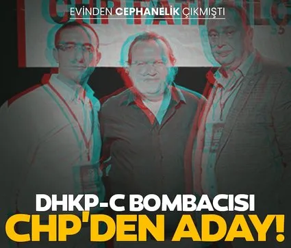 Evinden cephanelik çıkmıştı! DHKP-C bombacısı CHP’den aday oldu