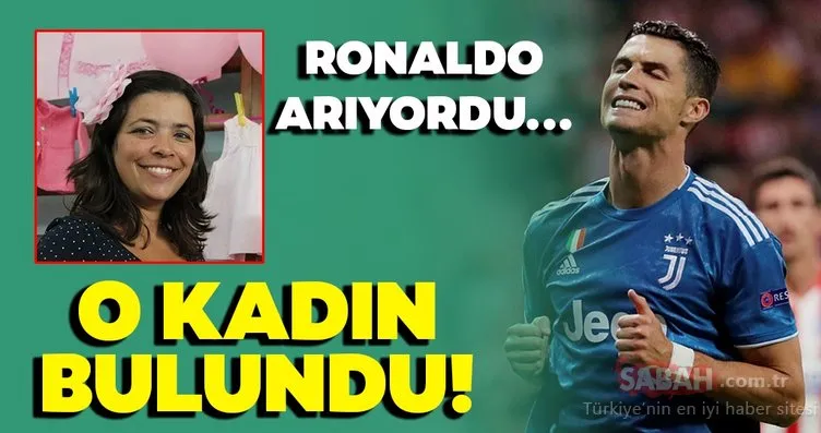 Ronaldo uzun zamandır arıyordu! O kadın bulundu…