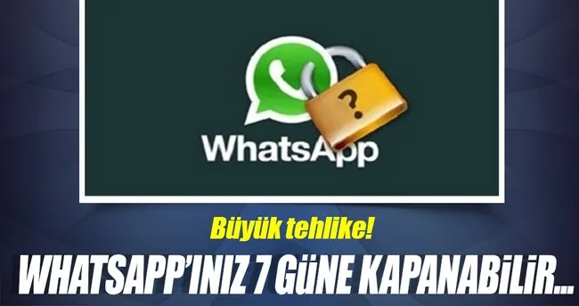 Whatsapp’ınız 7 güne kapanabilir