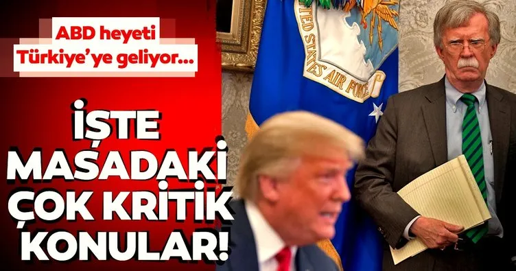 ABD heyeti Türkiye’ye geliyor! İşte masadaki çok kritik konular