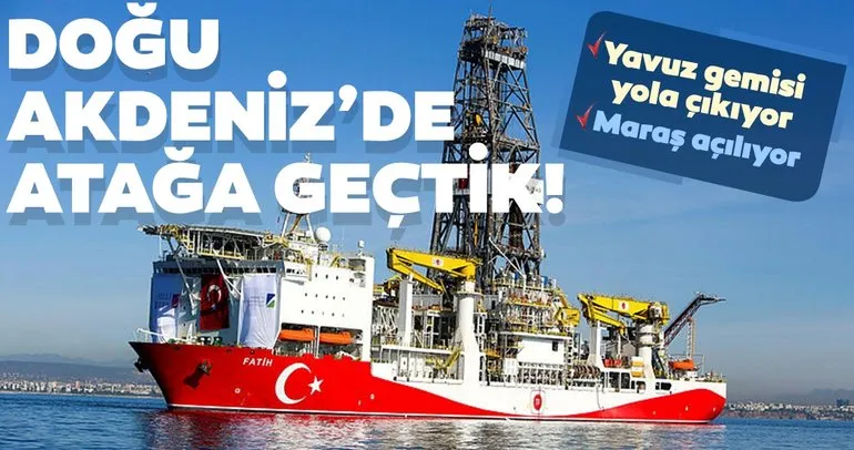 Doğu Akdeniz'de atağa geçtik! Yavuz gemisi yola çıkıyor