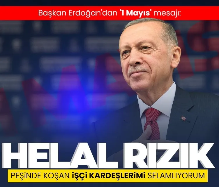 Başkan Erdoğan, 1 Mayıs Emek ve Dayanışma Günü’nü kutladı