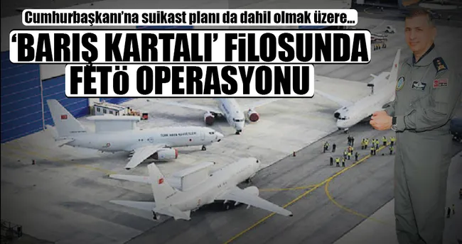 ‘Barış Kartalı’ filosunda FETÖ operasyonu