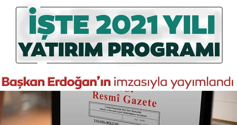 Son dakika: 2021 Yılı Yatırım Programı Resmi Gazete’de yayımlandı