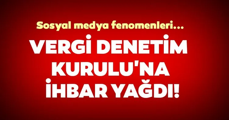 Vergi Denetim Kurulu’na ihbar yağdı! Sosyal medya fenomenleri...