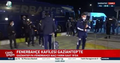 Fenerbahçe kafilesi Gaziantep’e geldi