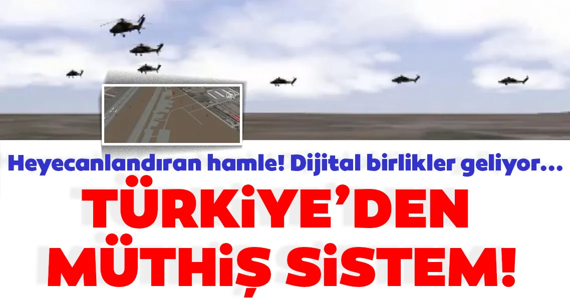 Türkiye'den müthiş sistem! Dijital birlikler geliyor...