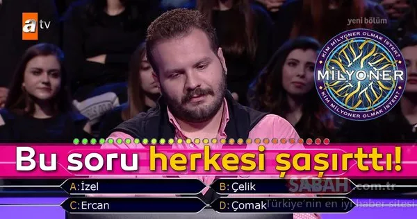 Bu soru herkesi şaşırttı! Kim Milyoner Olmak İster 827. bölüm soru ve cevapları