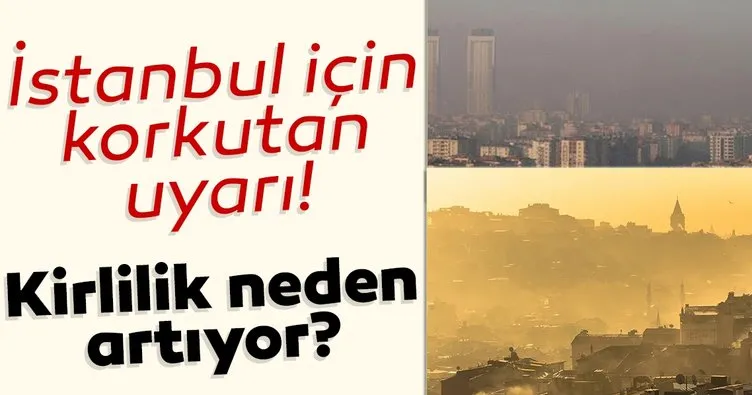 İstanbul’da hava kirliliği arttı! Uzmanlar uyarıyor...