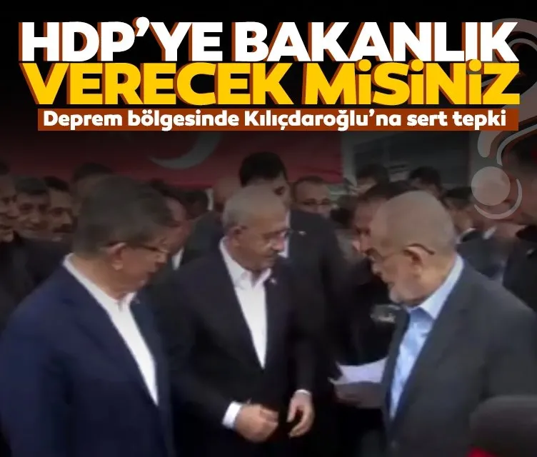 Deprem bölgesinde Kılıçdaroğlu’na sert tepki: HDP’ye bakanlık verecek misiniz?