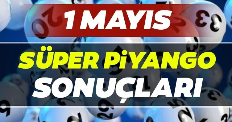 Süper Piyango sonuçları açıklandı! Milli Piyango 1 Mayıs Süper Piyango çekiliş sonuçları, bilet sorgulama ve MPİ sıralı tam liste BURADA…