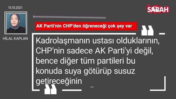 Hilal Kaplan | AK Parti’nin CHP’den öğreneceği çok şey var