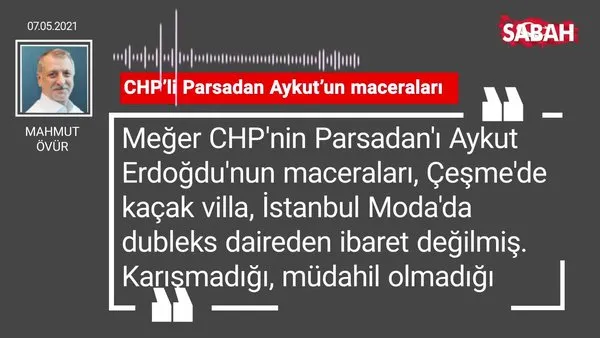 Mahmut Övür | CHP’li Parsadan Aykut’un maceraları