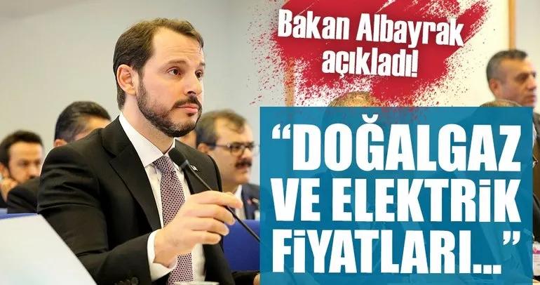 Bakan Albayrak'tan doğalgaz ve elektrik fiyatları açıklaması!