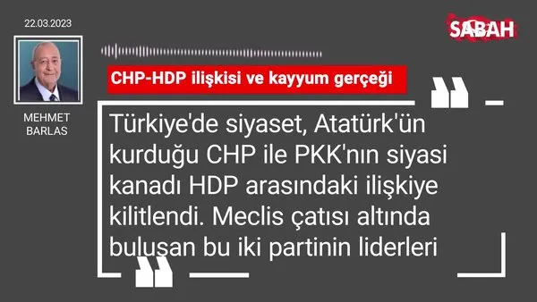 Mehmet Barlas | CHP-HDP ilişkisi ve kayyum gerçeği