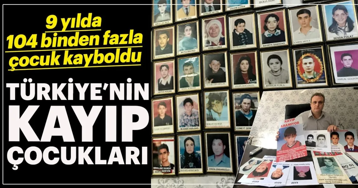turkiye nin kayip cocuk raporu son dakika haberler