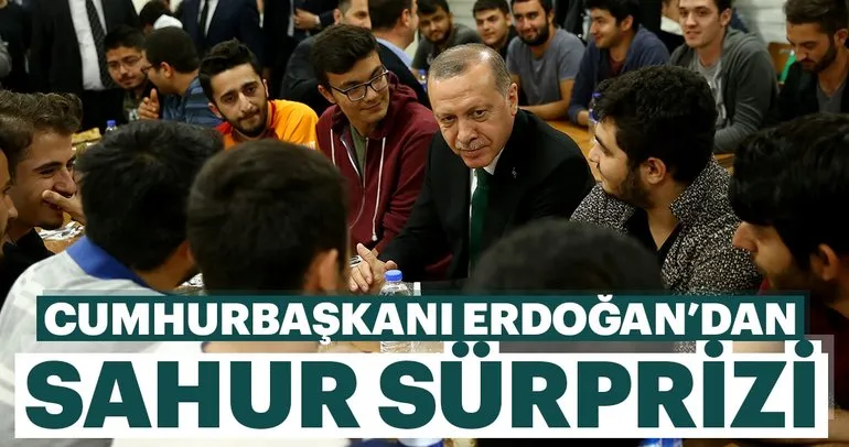 Cumhurbaşkanı Erdoğandan sahurda sürpriz ziyaret