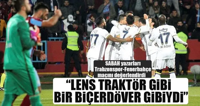 Usta yazarlar Trabzonspor-Fenerbahçe maçını değerlendirdi