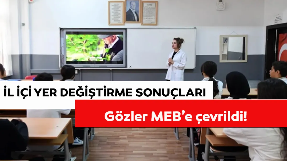 İL İÇİ TAYİN SONUÇLARI 2026: İl içi isteğe bağlı yer değiştirme sonuçları ne zaman belli olacak?