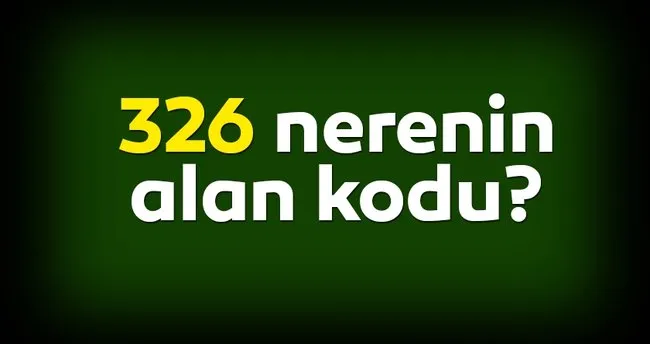 0326 Nerenin Telefon Alan Kodu 326 Alan Kodu Nereye Ait Son Dakika Yasam Haberleri