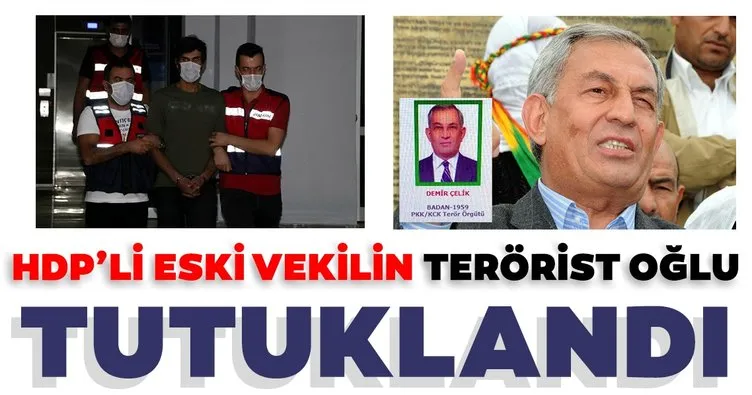 Son dakika: HDP’li eski vekilin terörist oğlu Yoldaş Selim Çelik, tutuklandı