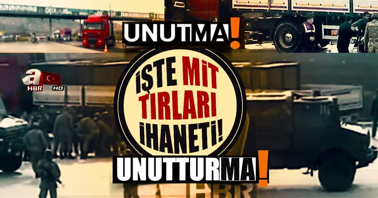 İşte MİT TIR’ları ihaneti!
