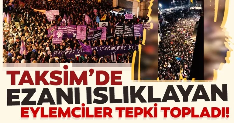 Taksim’de feministler ezanı ıslıkladı