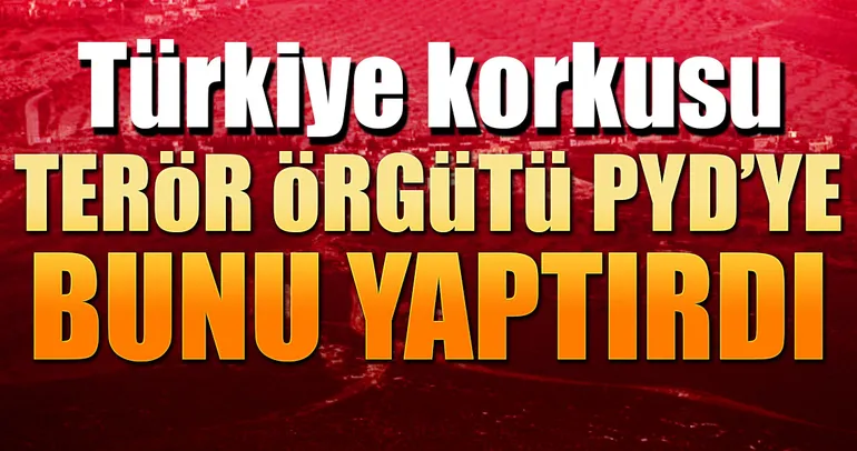 Türkiye korkusu PYD'ye bunu yaptırdı