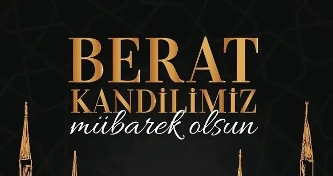 RESİMLİ BERAT KANDİLİ MESAJLARI 2025:Hayırlı Kandiller yazılı en güzel, anlamlı ve dualı Berat Kandili mesajları!