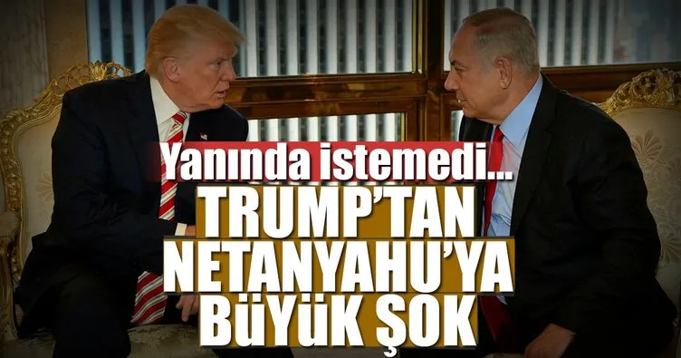Trump’tan Netanyahu’ya büyük şok