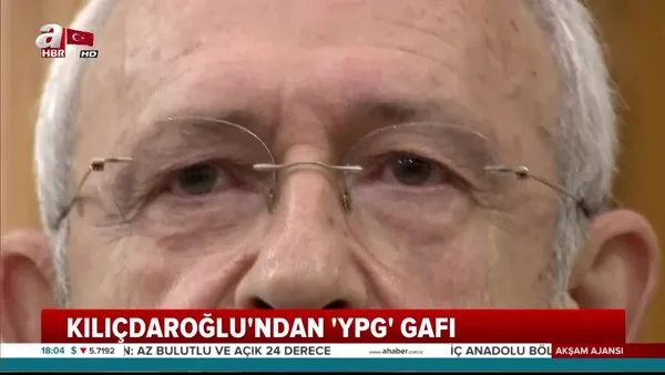Kılıçdaroğlu'ndan YPG gafı