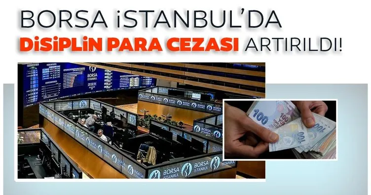 Borsa İstanbul’da disiplin para cezası artırıldı