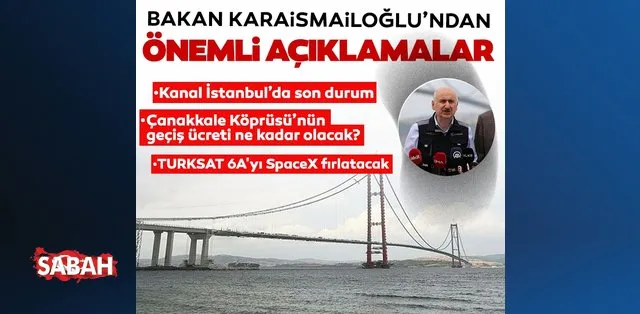1915 canakkale koprusu ve kanal istanbul da son durum bakan karaismailoglu ndan onemli aciklamalar son dakika haberler