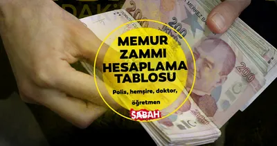 MEMUR TEMMUZ ZAMMI HESAPLAMA 2026: En düşük memur maaşı ne kadar olacak? Polis,öğretmen,doktor...