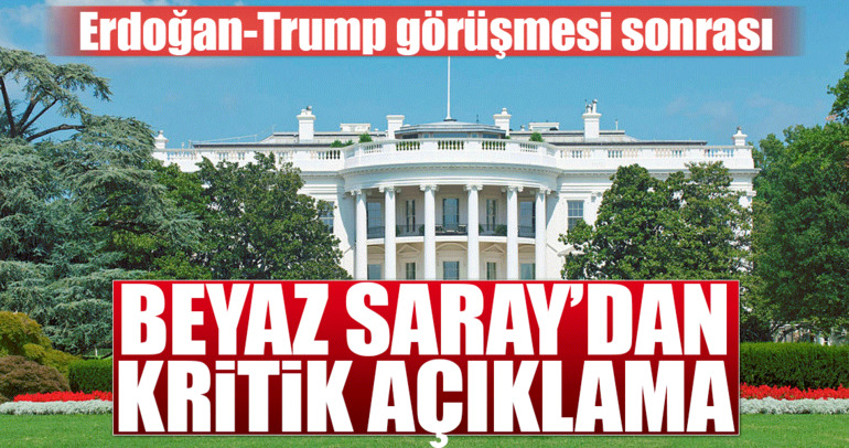 Erdoğan -Trump görüşmesi sonrası Beyaz Saray’dan açıklama