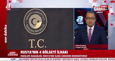 Dışişleri Bakanlığı: Rusya’nın ilhak kararını reddediyoruz | Video