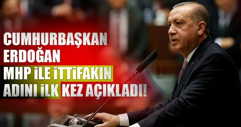 Cumhurbaşkanı Erdoğan seçim ittifakının adını açıkladı!
