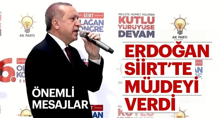 Son Dakika: Cumhurbaşkanı Erdoğan Siirt'te müjdeyi verdi!