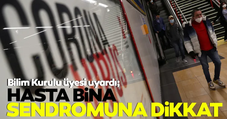 Bilim Kurulu üyesi Prof. uyardı: Hasta bina sendromuna dikkat!