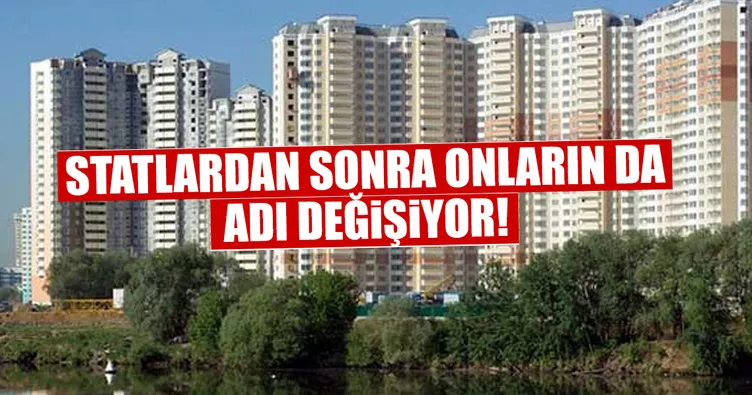 Statlardan sonra onların da ismi değişiyor