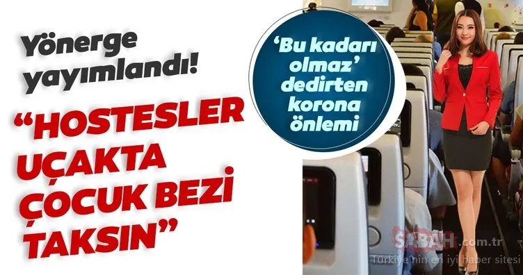 Son Dakika: Hostesler uçakta çocuk bezi giysin önerisi! Tuvalette koronavirüs bulaşmasın diye tek kullanımlık bezler ile…