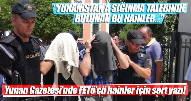 Yunan Gazetesi’nde FETÖ’cü hainler için sert yazı!