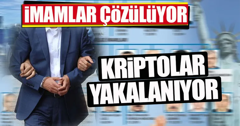 İmamlar çözülüyor kriptolar yakalanıyor