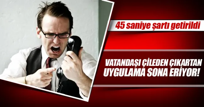 EPDK’dan çağrı merkezlerine 45 saniye zorunluluğu