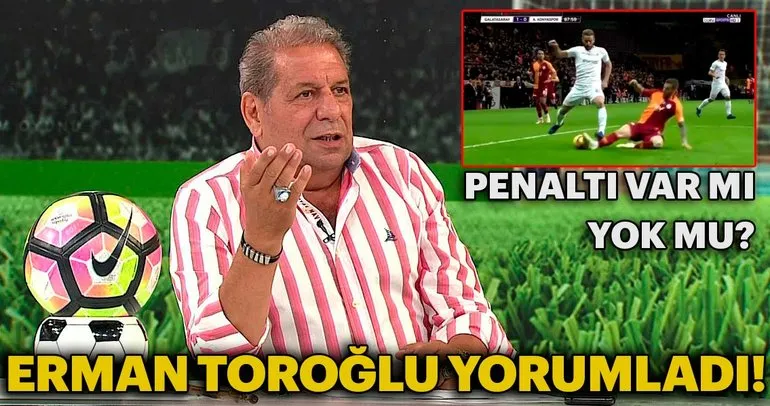 Erman Toroğlu’ndan flaş penaltı yorumu