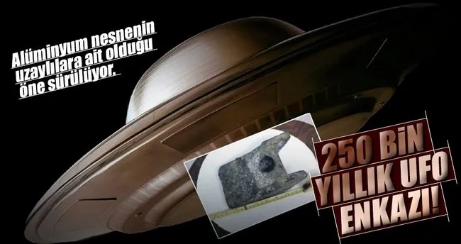 250 bin yıllık UFO enkazı!